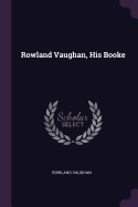 Rowland Vaughan, His Booke