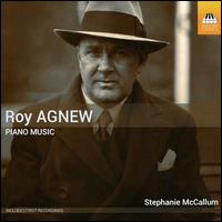 Roy Agnew: Piano Music - Stephanie McCallum (piano)