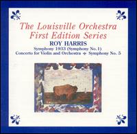 Roy Harris: Symphony 1933; Concerto for Violin and Orchestra; Symphony No. 5 - Gregory Fulkerson (violin); Louisville Orchestra
