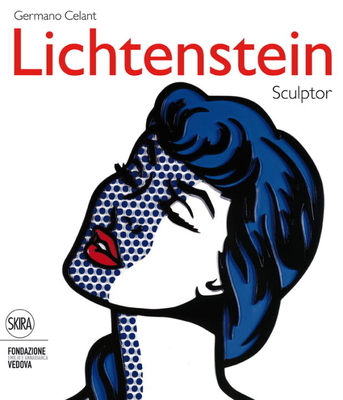Roy Lichtenstein Sculptor - Lichtenstein, Roy, and Celant, Germano (Editor), and Bell, Clare (Text by)