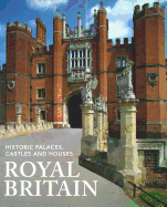 Royal Britain: Historic Palaces, Castles and Houses