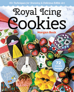 Royal Icing Cookies: 45+ Techniques for Stunning & Delicious Edible Art