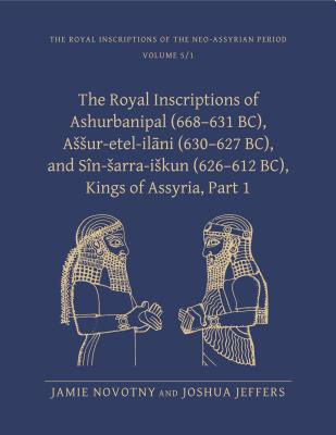 Royal Inscriptions of the Neo-Assyrian Period - Novotny, Jamie, and Jeffers, Joshua