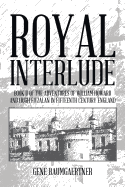 Royal Interlude: Book II of the Adventures of William Howard and Hugh Fitzalan in Fifteenth Century England