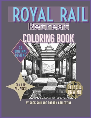 Royal Rail Retreat: coloring Book - Mahoney, Erin D, and Collective, Rock Roulade Cocoon