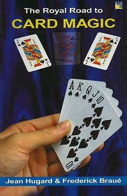 Royal Road to Card Magic - Hugard, Jean, and Braue, Frederick