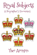 Royal Subjects: A Biographer's Encounters