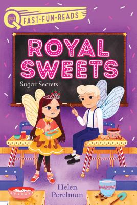 Royal Sweets: Sugar Secrets - Perelman, Helen, and Chin Mueller, Olivia (Illustrator)