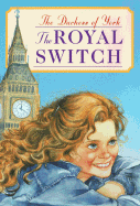 Royal Switch - Ferguson, Sarah, and Ferguson, Duchess Of York, and Duchess of York