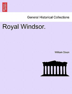 Royal Windsor. - Dixon, William