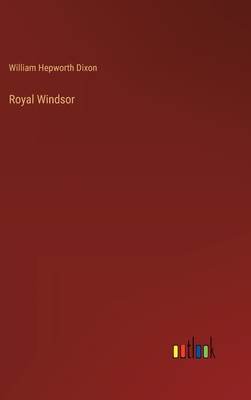 Royal Windsor - Dixon, William Hepworth