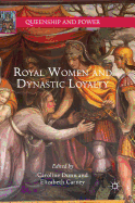 Royal Women and Dynastic Loyalty