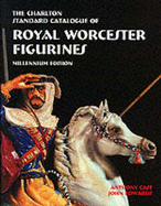 Royal Worcester Figurines (2nd Edition): Millennium edition: The Charlton Standard Catalogue - Edwards, John, and Cast, Anthony (Revised by)