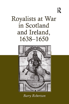 Royalists at War in Scotland and Ireland, 1638 1650 - Robertson, Barry