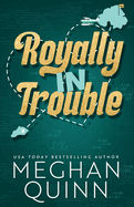 Royally In Trouble: A Royal Romance Duet