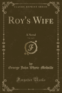 Roy's Wife, Vol. 2 of 2: A Novel (Classic Reprint)