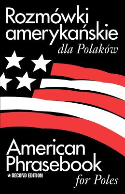 Rozmowki Amerykanskie Dla Polakow: American Phrasebook for Poles, 2nd Edition - Galazka, Jacek, and Bibik, Janusz