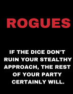 RPG Notebook: Rogues - Belegur Publishing If the Dice Don't Ruin Your Stealthy Approach, the Rest of Your Party Certainly Will. - Funny Blank Lines and Grid Notebook/Journal for Tabletop Role Playing Games.