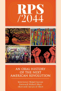 Rps / 2044: An Oral History of the next American Revolution