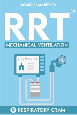 RRT Board Exam: Mechanical Ventilation - Wiseley, Damon