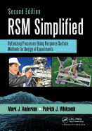 RSM Simplified: Optimizing Processes Using Response Surface Methods for Design of Experiments, Second Edition