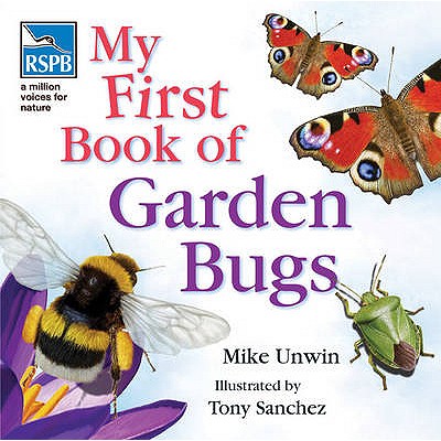 Rspb My First Book of Garden Bugs - Unwin, Mike