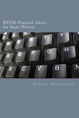 Rtfm: Practical Advice for Smart Writers - Greffenius, Steven