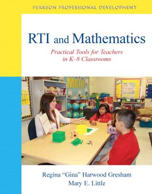 RTI and Mathematics: Practical Tools for Teachers in K-8 Classrooms - Gresham, Regina, and Little, Mary