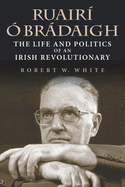 Ruair  Brdaigh: The Life and Politics of an Irish Revolutionary