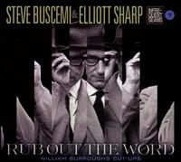 Rub Out the Word - Steve Buscemi & Elliott Sharp