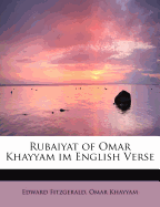 Rubaiyat of Omar Khayyam Im English Verse - Fitzgerald, Edward, and Khayyam, Omar
