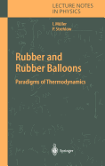 Rubber and Rubber Balloons: Paradigms of Thermodynamics