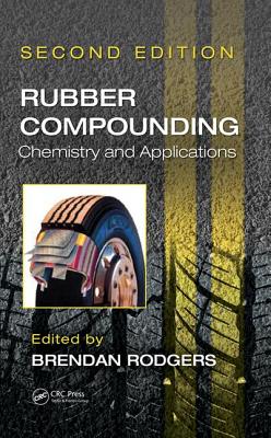 Rubber Compounding: Chemistry and Applications, Second Edition - Rodgers, Brendan (Editor)