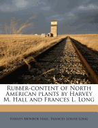 Rubber-Content of North American Plants by Harvey M. Hall and Frances L. Long