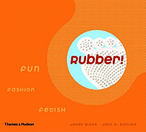 Rubber: Fun, Fashion, Fetish