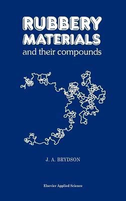 Rubbery Materials and Their Compounds - Brydson, J a (Editor)