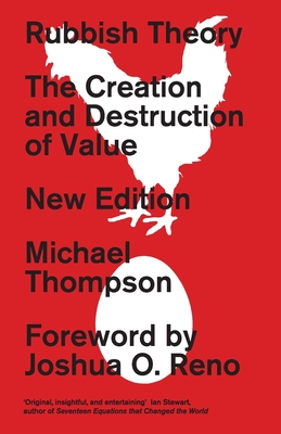 Rubbish Theory: The Creation and Destruction of Value - New Edition - Thompson, Michael