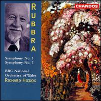 Rubbra: Symphonies No. 3 & 7 - BBC National Orchestra of Wales; Richard Hickox (conductor)
