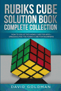 Rubik's Cube Solution Book Complete Collection: How to Solve the Rubik's Cube Faster for Kids + Speedsolving the Rubik's Cube for Beginners
