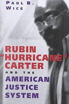 Rubin ' Hurricane' Carter and the American Justice System - Wice, Paul B