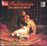 Rubinstein: Don Quixote; Ivan IV - Russian State Symphony Orchestra; Igor Golovschin (conductor)