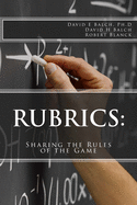 Rubrics: : Sharing the Rules of the Game