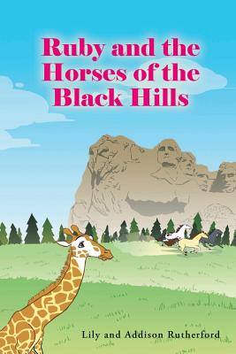 Ruby and the Horses of the Black Hills - Rutherford, Lily, and Rutherford, Addison