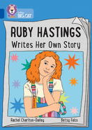 Ruby Hastings Writes Her Own Story: Band 16/Sapphire