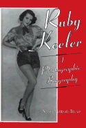 Ruby Keeler: A Photographic Biography