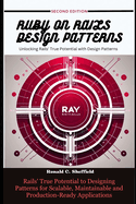 Ruby on Rails Design Patterns: Rails' True Potential to Designing Patterns for Scalable, Maintainable and Production-Ready Applications