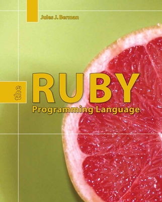 Ruby: The Programming Language: The Programming Language - Berman, Jules J