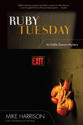 Ruby Tuesday: An Eddie Dancer Mystery - Harrison, Mike, Mr.
