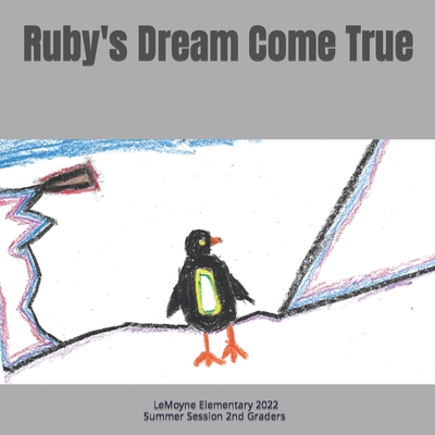 Ruby's Dream Come True - 2nd Graders, Lemoyne Elementary 2022 Sum, and Books, Boundless (Editor)