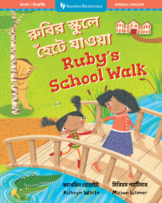 Ruby's School Walk (Bilingual Bengali & English) - White, Kathryn, and Latimer, Miriam (Illustrator)